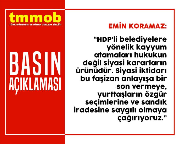 TMMOB: HALKIN İRADESİNİ HEDEF ALAN KAYYUM ATAMALARINI KINIYORUZ