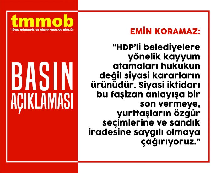 TMMOB: HALKIN İRADESİNİ HEDEF ALAN KAYYUM ATAMALARINI KINIYORUZ