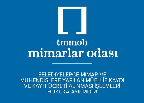 BELEDİYELERCE MİMAR VE MÜHENDİSLERE YAPILAN MÜELLİF KAYDI VE KAYIT ÜCRETİ ALINMASI İŞLEMLERİ HUKUKA AYKIRIDIR!