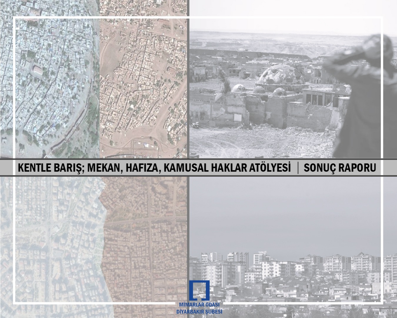 KENTLE BARIŞ: MEKÂN, HAFIZA VE KAMUSAL HAKLAR ATÖLYESİ SONUÇ RAPORU