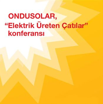 ONDUSOLAR "Elektrik Ureten Catilar" Konferansı 23 Eylul 2010'da YEM'de